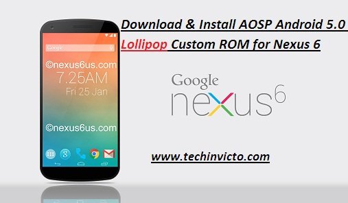 Free Download & Install AOSP Android 5.0 Lollipop Custom ROM for Nexus 6 - featured image