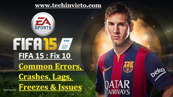 FIFA 15 - Fix 10 Common Errors, Crashes, Lags, Freezes & Issues - Featured Image