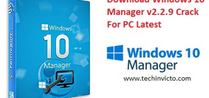 Download Windows 10 Manager v2.2.9 Crack For PC Latest - featured post