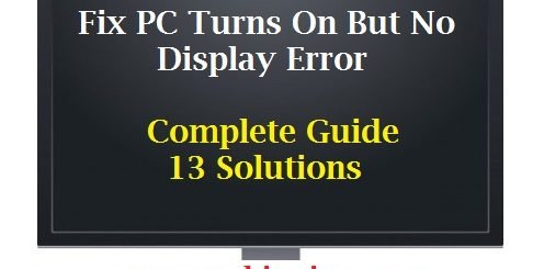 Fix PC Turns On But No Display Error - Complete Guide - 13 Solutions - featured image